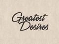 Greatest Desires