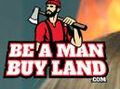 Be A Man Buy Land